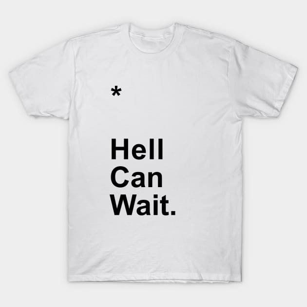 Hell Can Wait T-Shirt by Little_Bones